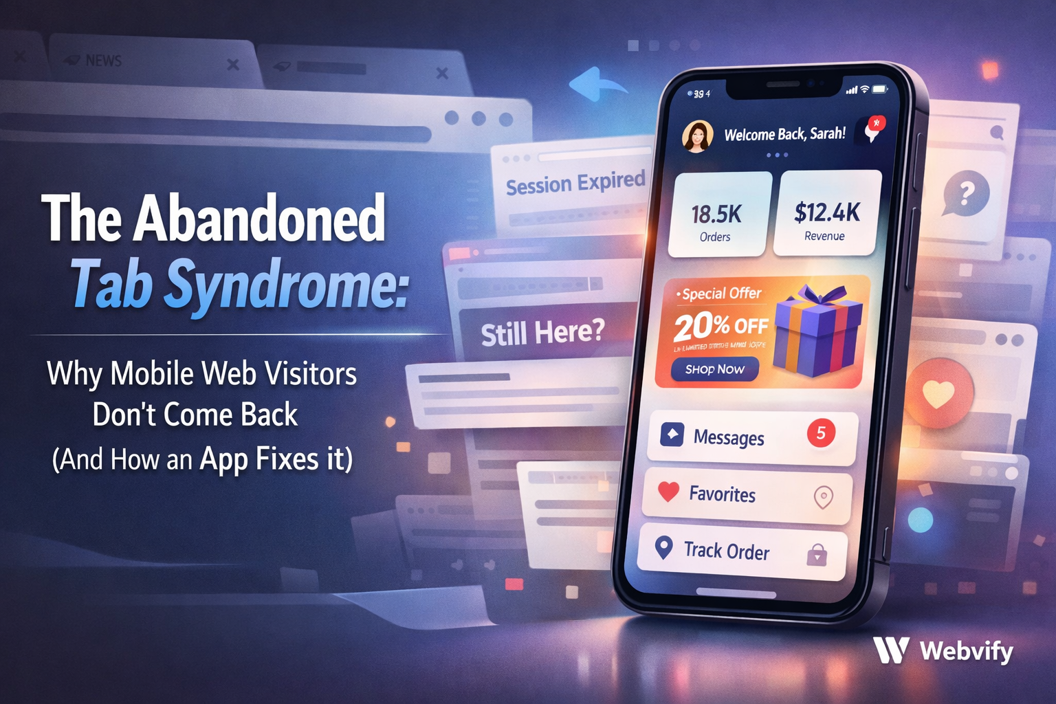 The Abandoned Tab Syndrome: Why Mobile Web Visitors Don’t Come Back (And How an App Fixes It)