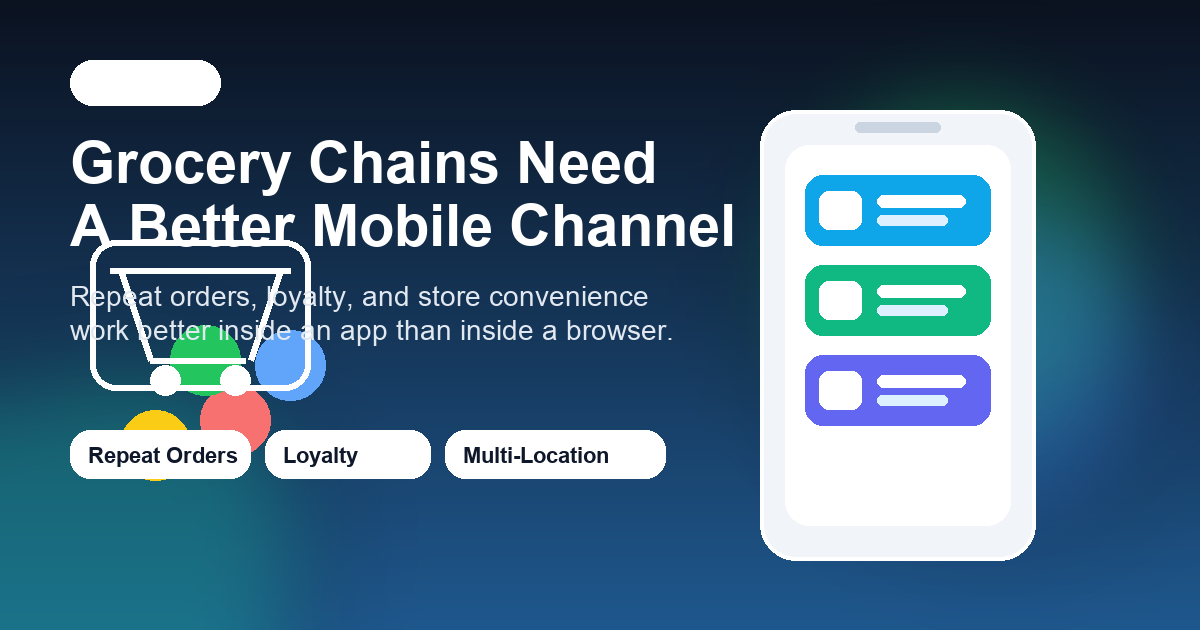 Why Grocery & Supermarket Chains Need a Mobile App in 2026